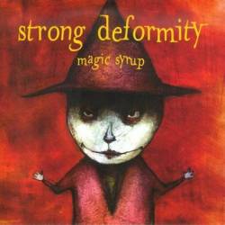 Strong Deformity : Magic Syrup